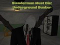 Leikur Slenderman Verður að Deyja: Neðanjarðar Bunker á netinu