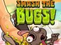Leikur Smash The Bugs  á netinu