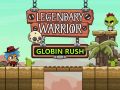 Leikur Legendary Warrior: Goblin Rush á netinu
