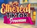 Leikur Ethereal TikTok Prinsessur á netinu