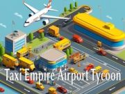 Leikur Taxi Keisaravald: Flugvöllur Tycoon á netinu