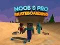 Leikur Noob og Pro Skateboarding á netinu Leikur Noob og Pro Skateboarding á netinu