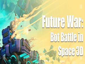 Leikur Framtíðarstríð: Bot Battle in Space 3D á netinu
