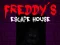 Leikur Fimm nótt í Freddy: Flóttahús Freddy á netinu Leikur Fimm nótt í Freddy: Flóttahús Freddy á netinu