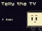 Leikur Telly sjónvarpið á netinu Leikur Telly sjónvarpið á netinu