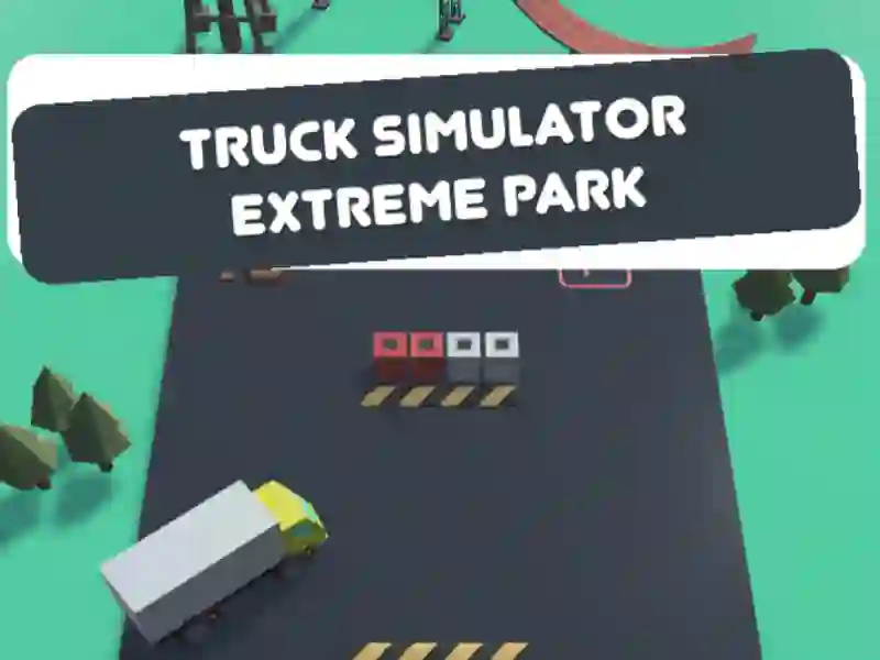 Leikur Truck Simulator Extreme Park á netinu Leikur Truck Simulator Extreme Park á netinu