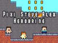 Leikur Pixi Steve Alex Herobrine á netinu