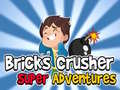 Leikur Bricks Crusher Super Adventures  á netinu
