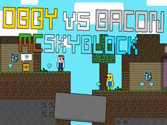 Leikur Obby gegn Bacon: MCSkyblock á netinu